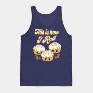 This is How I Roll Cinnamon Bread Lovers Cute Kawaii Tank Top